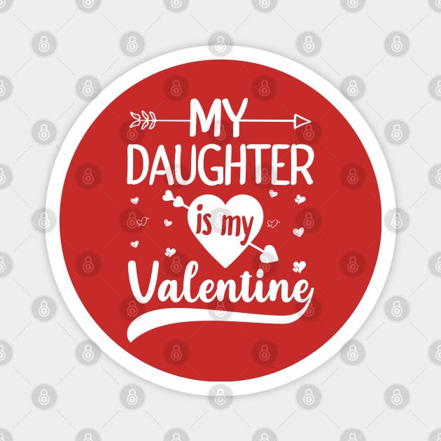 My Daughter Is My Valentine Magnet by DragonTees